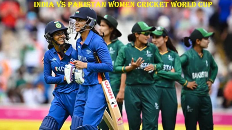 India vs Pakistan Women Cricket World Cup